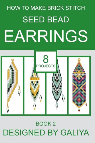 How to Make Brick Stitch Seed Bead Earrings. Book 2 8 Projects