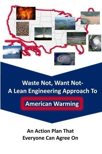 Waste Not Want Not-- a Lean Engineering Approach to American Warming An Action Plan That Everyone Can Agree On