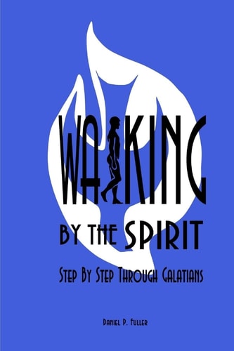 Walking by the Spirit Step by Step Through Galatians
