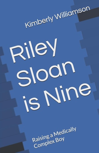Riley Sloan is Nine Raising a Medically Complex Boy