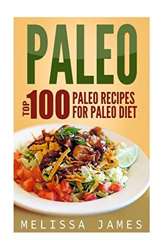 Paleo Top 100 Paleo Recipes For Paleo Diet