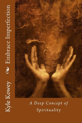 Embrace Imperfection A Deep Concept of Spirituality