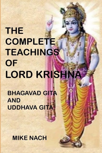 The Complete Teachings of Lord Krishna Bhagavad Gita and Uddhava Gita