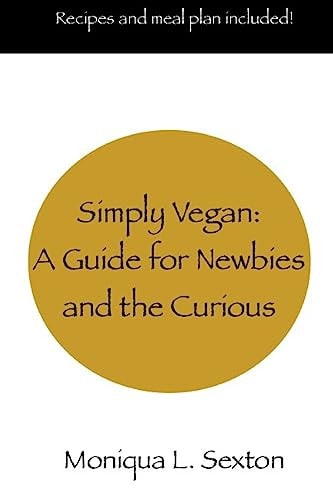 Simply Vegan A Guide for Newbies and the Curious