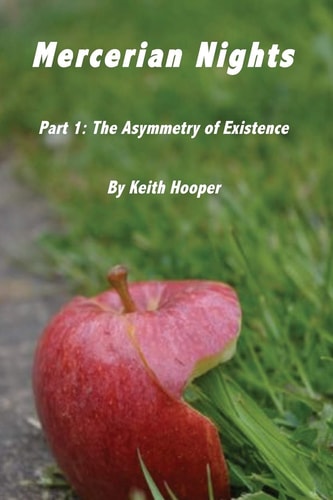 Mercerian Nights Part 1: The Asymmetry of Existence