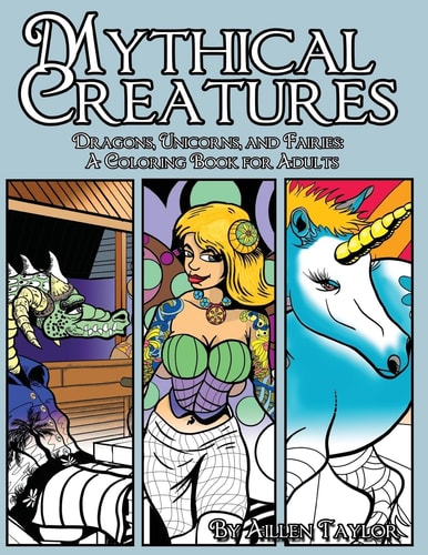 Mythical Creatures Dragons, Unicorns and Fairies Vol: 1