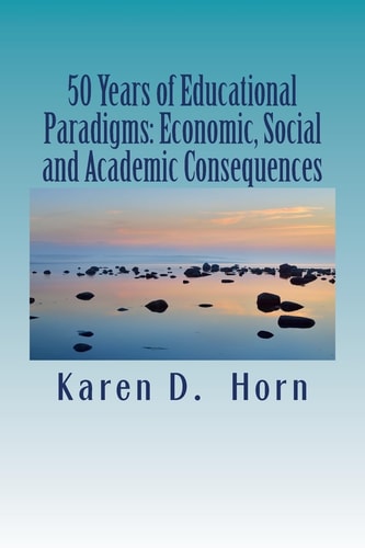 50 Years of Educational Paradigms Economic, Social and Academic Consequences