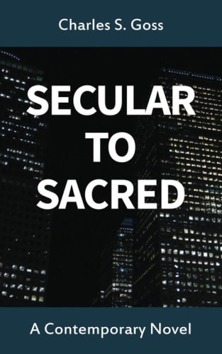 Secular to Sacred A Contemporary Novel
