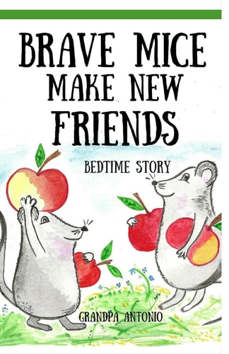 Bedtime Stories Brave Mice Make New Friends (Books for Kids, Preschool, Ages 3-5, Ages 4-8, Ages 6-8)