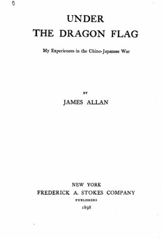 Under the Dragon Flag. My Experiences in the Chino-Japanese War