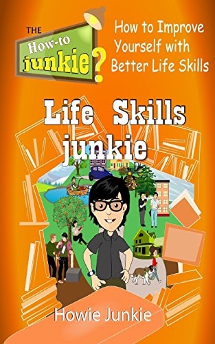 Life Skills Junkie How to Improve Yourself with Better Life Skills