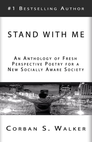 Stand with Me An Anthology of Fresh Perspective Poetry for a New Socially Aware Society