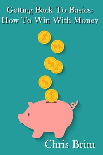 Getting Back to the Basics How to Win with Money
