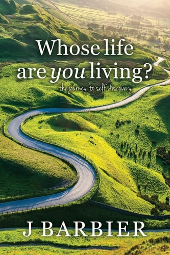 Whose Life Are You Living? The Journey to Self-Discovery