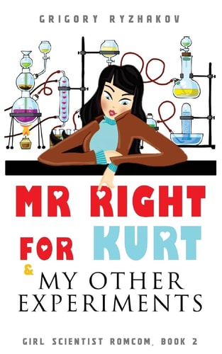 Mr Right for Kurt and My Other Experiments British Chick Lit