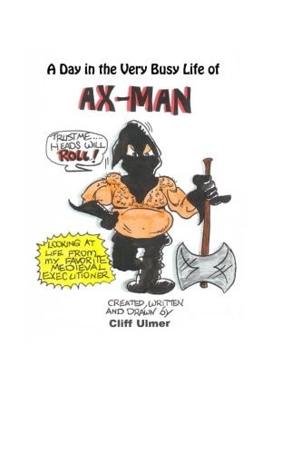 A Day In The Very Busy Life of Ax-Man