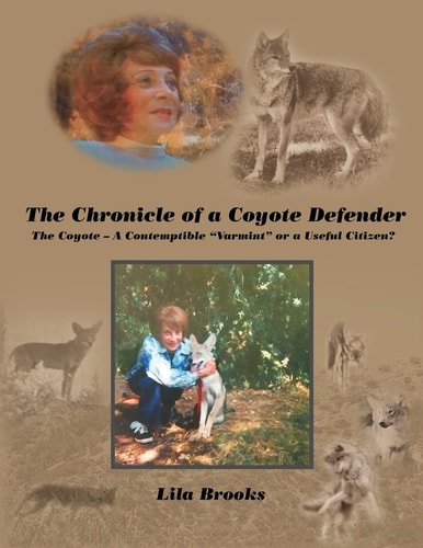 The Chronicle of a Coyote Defender The Coyote - a Contemptible Varmint Or a Useful Citizen?