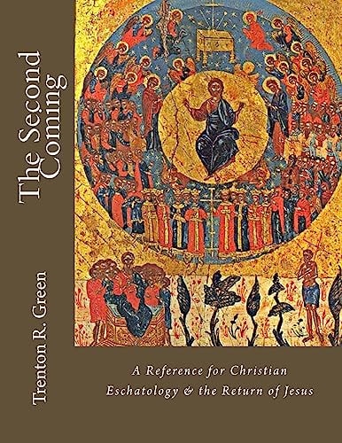The Second Coming A Reference for Christian Eschatology and the Return of Jesus