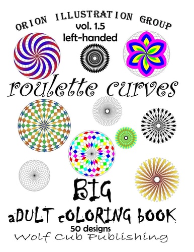 Adult Coloring Book of Roulette Curves Vol 1. 5 50 Patterns for Left-Handed Coloring