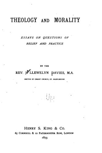 Theology and Morality, Essays on Questions of Belief and Practice