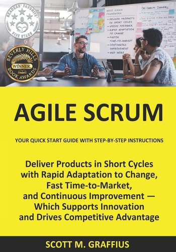 Agile Scrum Your Quick Start Guide with Step-By-Step Instructions