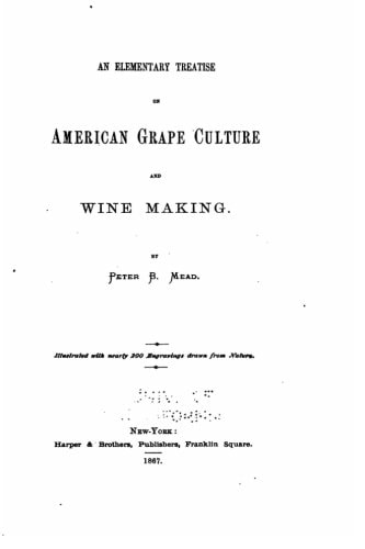 An Elementary Treatise on American Grape Culture and Wine Making