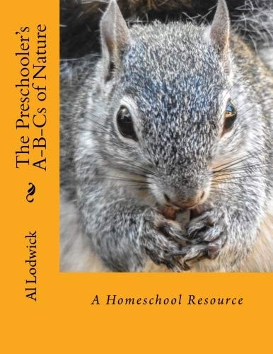 The Preschooler's A-B-Cs of Nature A Homeschool Resource