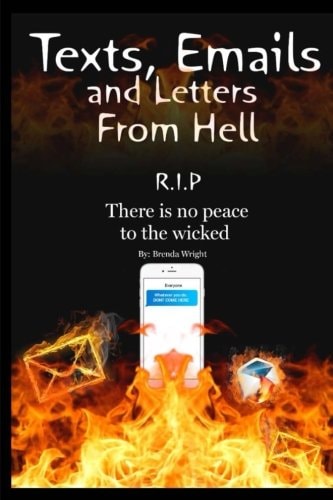 Texts,Emails and Letters from Hell R. I. P. There Is No Peace to the Wicked