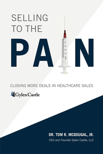 Selling to the Pain Closing More Deals in Healthcare Sales