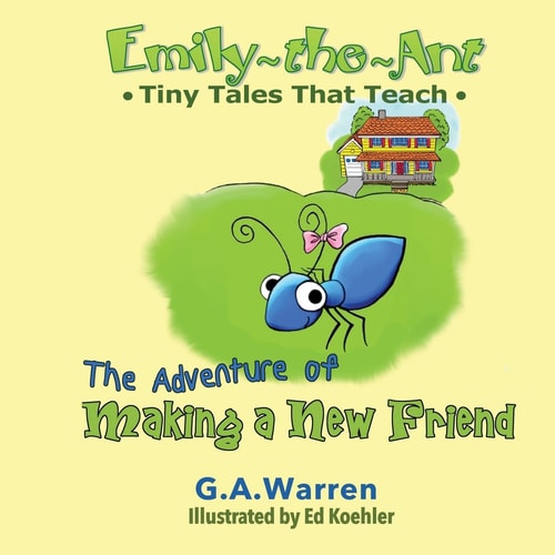 Emily the Ant - The Adventure of Making a New Friend Tiny Tales That Teach