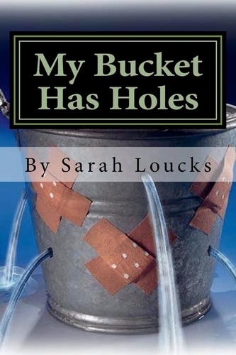 My Bucket Has Holes Living with Bipolar II