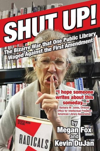 Shut Up! The Bizarre War that One Public Library Waged Against the First Amendment