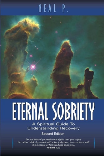 Eternal Sobriety A Spiritual Guide To Understanding Recovery