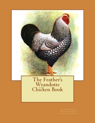 The Feather's Wyandotte Chicken Book Chicken Breeds Book 21