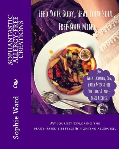 Sophantastic Allergy-Free Creations Feed Your Body, Heal Your Soul, Free Your Mind