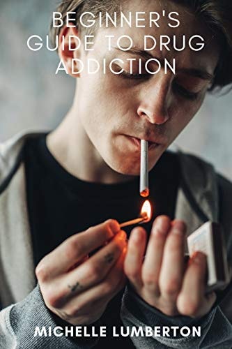 Beginners Guide to Drug Addiction