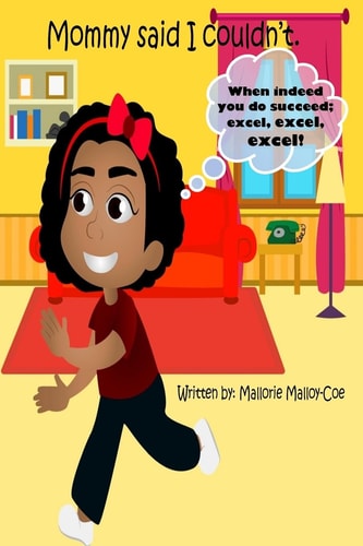 Mommy Said I Couldn't When Indeed You Do Succeed; Excel, Excel, Excel!