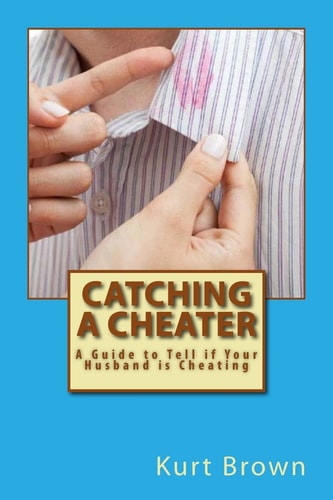 Catching a Cheater A Guide to Tell If Your Husband Is Cheating