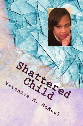 Shattered Child My Journey from Darkness to Light