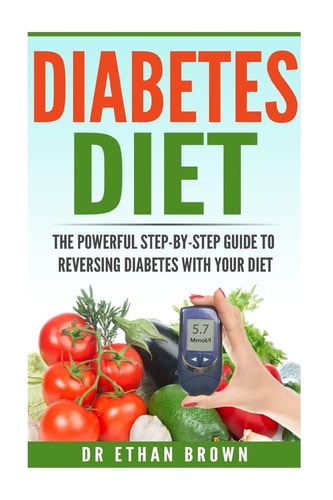 The POWERFUL Step-By-Step Guide to Reversing Diabetes with Your Diet