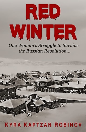 Red Winter One Woman's Struggle to Survive the Russian Revolution