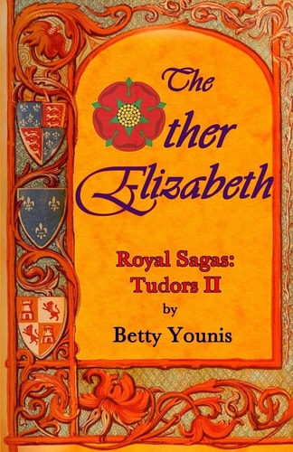 The Other Elizabeth Royal Sagas: Tudors II