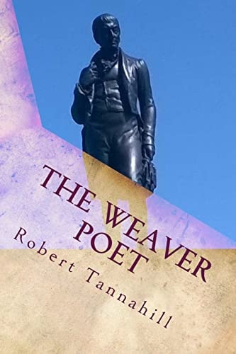The Weaver Poet The Songs and Poems of Robert Tannahill