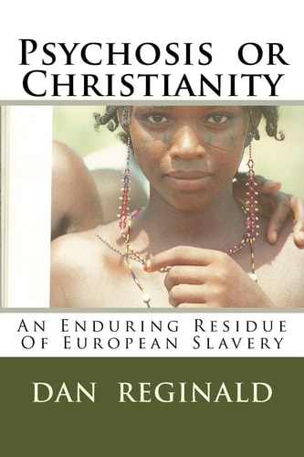 Psychosis Or Christianity Residue Of European Slavery