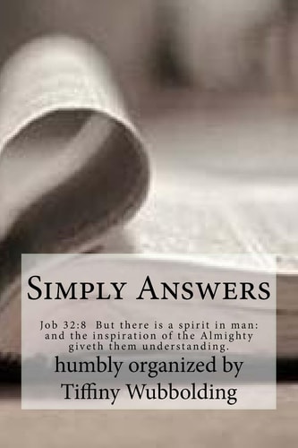 Simply Answers Job 32:8 But There Is a Spirit in Man: and the Inspiration of the Almighty Giveth Them Understanding