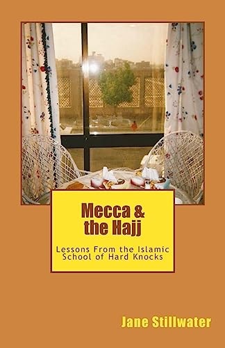Mecca & the Hajj Lessons from the Islamic School of Hard Knocks