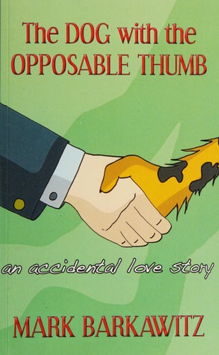 The DOG with the OPPOSABLE THUMB An Accidental Love Story