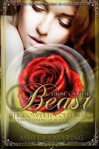 Curse of the Beast the Complete Collection A Modern Retelling of Beauty and the Beast