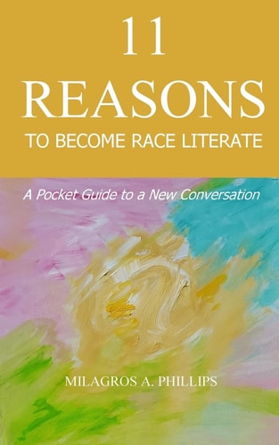 11 Reasons to Become Race Literate A Pocket Guide to a New Conversation