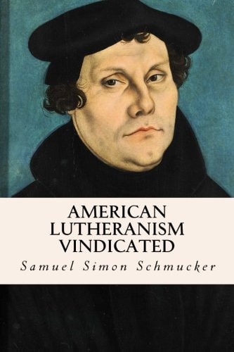 American Lutheranism Vindicated